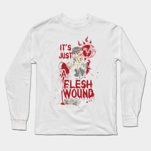 It`s Just a Flesh Wound Long Sleeve T-Shirt